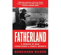 Fatherland: A Memoir of World War Two, Conscience and Family Secrets Written by a New Yorker Staff Writer