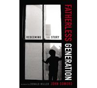 Fatherless Generation: Redeeming the Story - Sowers John
