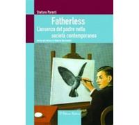 Fatherless. L'assenza del padre nella società contemporanea - Parenti Stefano