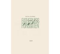 Fatherless Not Forgotten: Healing with GOD as Father, Healer, and Restorer-A 90 Day Journey to Wholeness