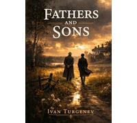 Fathers and Sons: Classic 1862 Unabridged & Illustrated Book by Ivan Turgenev