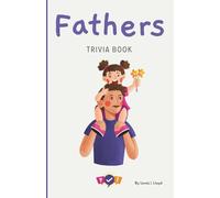 Fathers/Dad Trivia Book: The Funniest & Most Brilliant Trivia Book for Fathers
