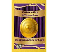 Fathers Day Affirmations Spoken Legacy of Love: