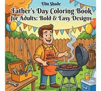 Father's Day Coloring Book for Adults: Bold & Easy Designs: 40 Fun Designs for Dad - Fishing, Grilling, Tools, Golf, Cars, and Funny Dad Life Scenes for Relaxation
