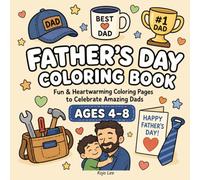 Father's Day Coloring Book: Fun & Heartwarming Coloring Pages to Celebrate Amazing Dads Ages 4-8