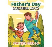 Father's Day Coloring Book: Fun & Heartwarming Designs to Celebrate Dad - Perfect Gift for Kids to Create a Special Keepsake 30 pages ages 4_8