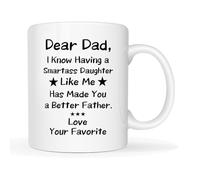 Father'S Day Dad Dear Dad, I Know Having A Smartass Dau-Ghter... Better Father. Tazze Da Caffè In Porcellana Tazze Classica Tazza Per Ufficio Bevande Latte 330Ml