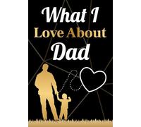 Fathers Day Gifts: What I Love About Dad: Fill In The Blank Journal from Daughter or Son: Funny Personalized Father's Day Book Idea from Kids