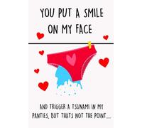 Fathers Day Gifts: You Put a Smile on My Face And Trigger a Tsunami in My Panties, But Thats Not the Point: Funny Personalized Notebook from Wife to Husband: Naughty & Cute Card Alternative