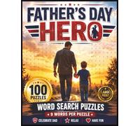 Father's Day Hero Word Search Puzzle Book: 100 Fun and Relaxing Word Search Puzzles • 9 Words Per Puzzle • A Special Tribute to Dads, Friends, Fishing & Outdoor Adventures