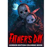 Father's Day - Horror Edition Coloring Book: Celebrate Dad's Day with Macabre Matriarchs Coloring Pages of Spine-Chilling Scenes and Ghoulish Delights Illustrations