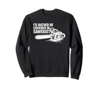 Father's Day Logger Woodworker Scarcasm Covered in Sawdust Felpa