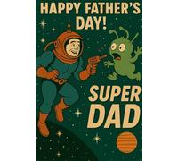 Father's Day Notebook | Super Dad Spaceman: Original Gift Book for Dad Space Hero | Unique Gift Idea for Father's Day, Birthday or Christmas. The Ultimate “You Are My Hero” Notebook, 120 lined pages