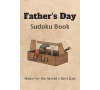 Father's Day Sudoku Book: Made for The World's Best Dad | Father's Day Puzzle Book | 6x9 inches, 110 pages | 50+ Puzzles | Solutions Included