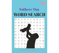 Fathers' Day Word Search Puzzle Book: Word Searches with Easy to Read Print about Dad, Adults, Seniors to Have Fun and Relax on Fathers' Day. A Real Gift for Dad