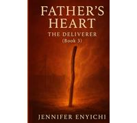 Father's Heart: The Deliverer (Book 3)