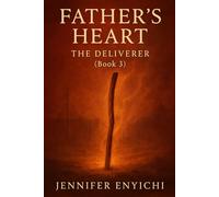 Father's Heart: The Deliverer (Book 3)
