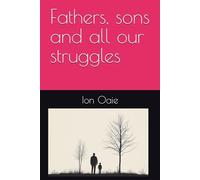 Fathers, sons and all our struggles