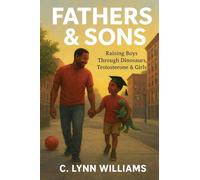 Fathers & Sons: Raising Boys Through Dinosaurs, Testosterone & Girls