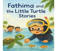 Fathima and the Little Turtle Stories: Tales of Kindness, Friendship, and the Sea, Moral Story Books for Kids (Illustrated) - English Short Stories ... Years to 6 Years Old Children - Read Aloud: 1