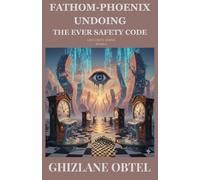 FATHOM-PHOENIX UNDOING: THE EVER SAFETY CODES
