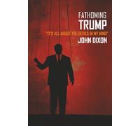 Fathoming Trump: "It's All About the Devils in My Mind"