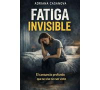 Fatiga invisible: El cansancio profundo que se vive sin ser visto: 1