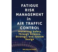 Fatigue Risk Management in Air Traffic Control: Protecting Safety Through Science, Strategy, and System Design