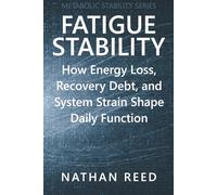 Fatigue Stability: How Energy Loss, Recovery Debt, and System Strain Shape Daily Function