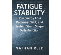 Fatigue Stability: How Energy Loss, Recovery Debt, and System Strain Shape Daily Function