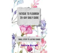 Fatigue to Flourish Daily Guide: Small steps to lasting change