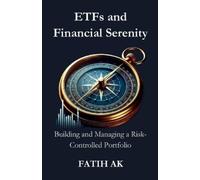 Fatih Ak ETFs and Financial Serenity (Tascabile)