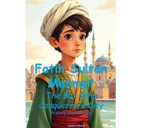 Fatih Sultan Mehmet - The Boy Who Conquered a City