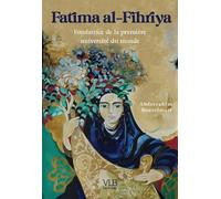 Fatima al-Fihriyya - Fondatrice de la première université du monde