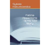 Fatima Apparitions - a mis-told story