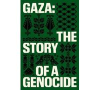 Gaza: The Story of a Genocide