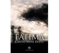 Fatima, cento anni dopo