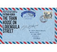 Fatima Kara The Train House on Lobengula Street (Tascabile)