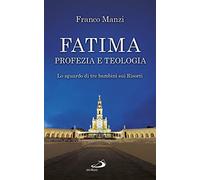 Fatima, profezia e teologia. Lo sguardo di tre bambini sui risorti