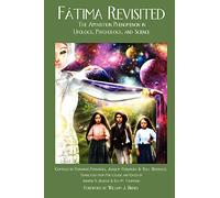Fatima Revisited: The Apparition Phenomenon in Ufology, Psychology, and Science