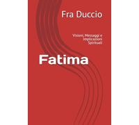 Fatima: Visioni, Messaggi e Implicazioni Spirituali