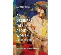 Fatimah Busu, Translated by Pa An Ordinary Tale About Women and Othe (Tascabile)