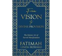 Fatimah Linda Howard From Vision to Divine Provision (Tascabile)
