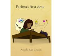 Fatima's first desk: A Little Girl's Journey to Find Her Own Creative Space