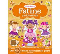 Fatine. Giochi & attività. Prime amiche. Con adesivi. Ediz. illustrata