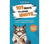Fatma Basar 101 Ways to Avoid Idiots (Tascabile)