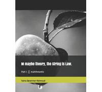 Fatma Benammar-Mahmoudi M maybe theory, the String is Law. (Tascabile)
