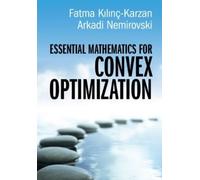 Fatma Kılınç-Karzan Arkadi Essential Mathematics for Convex O (Copertina rigida)