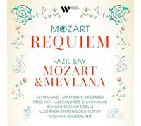 Fatma Said, Marianne Crebassa, Pene Pati, Alexandros Stavrakakis, Michael Sanderling, Luzerner Sinfonieorchester & Rundfunkchor Berlin - Mozart: Requiem - Say: Mozart & Mevlana, Op. 110
