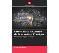 Fator Crítico da Gestão de Operações - 2ª edição: Conceção e entrega da construção
